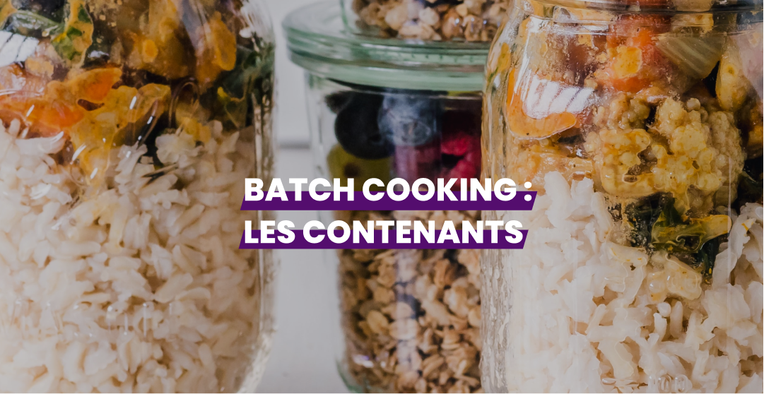 Batch cooking : les boîtes de conservation • GoodSesame